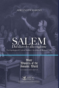 Salem. Dal diavolo alla ragione. Tra l'apologia di Cotton Mather e la critica di Robert Calef - Librerie.coop