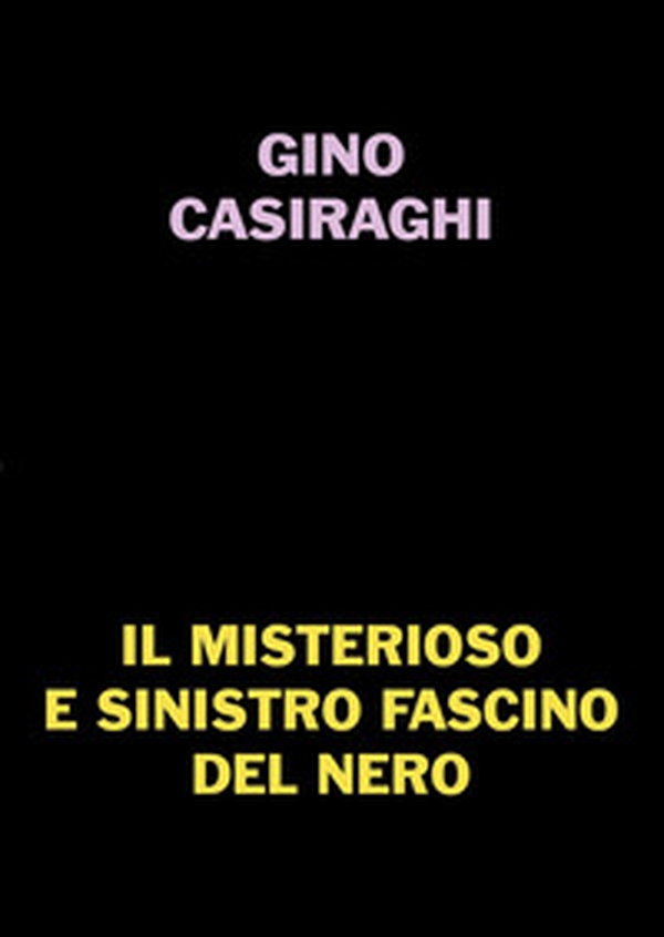 Il misterioso e sinistro fascino del nero - Librerie.coop Il misterioso e sinistro fascino del nero - Librerie.coop