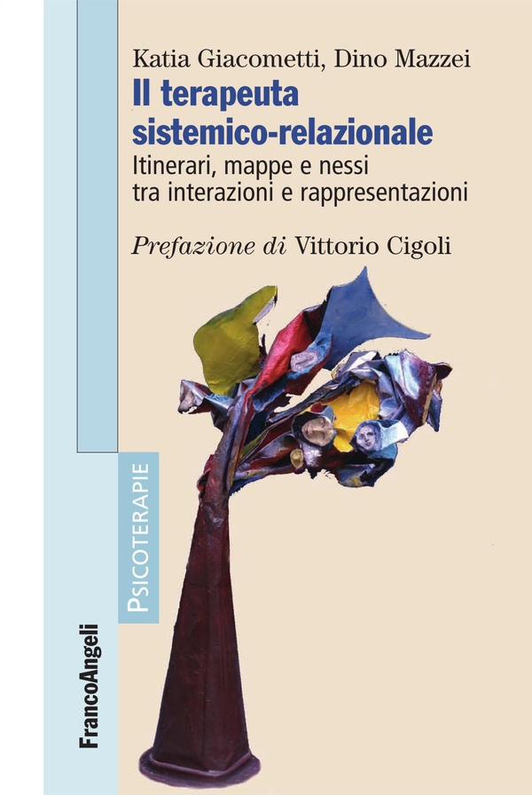 Il terapeuta sistemico-relazionale. Itinerari, mappe e nessi tra interazioni e rappresentazioni - Librerie.coop Il terapeuta sistemico-relazionale. Itinerari, mappe e nessi tra interazioni e rappresentazioni - Librerie.coop