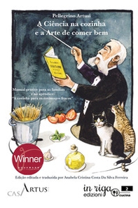A ciência na cozinha e a arte de comer bem. Manual prático para as famílias e no apêndice: «A cozinha para os estômagos fracos» - Librerie.coop