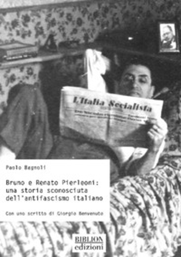 Bruno e Renato Pierleoni: una storia sconosciuta dell'antifascismo italiano - Librerie.coop Bruno e Renato Pierleoni: una storia sconosciuta dell'antifascismo italiano - Librerie.coop