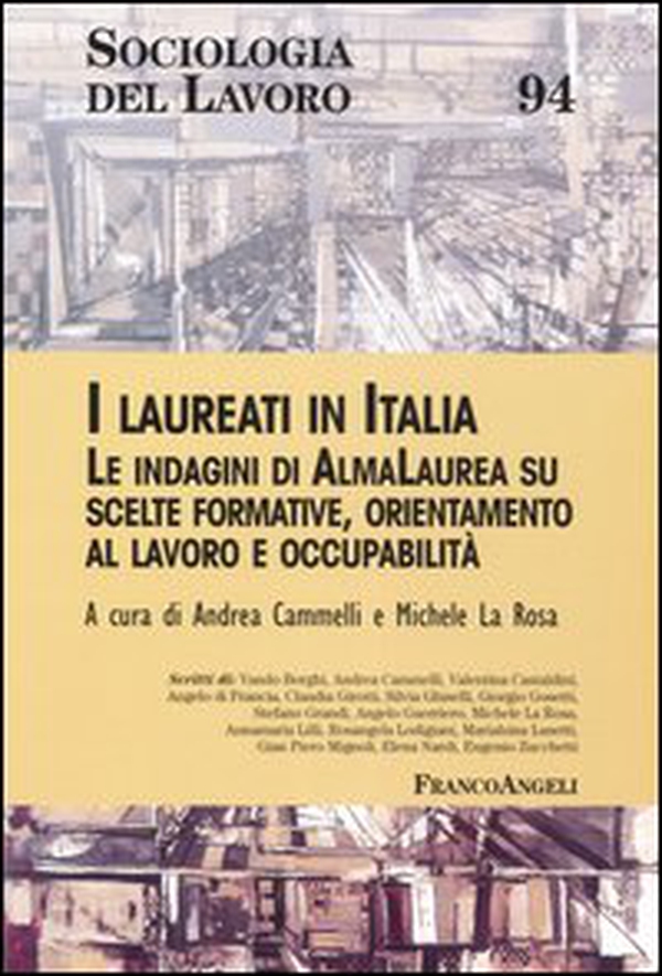 I laureati in Italia. Le indagini di AlmaLaurea su scelte formative, orientamento al lavoro e occupabilità - Librerie.coop I laureati in Italia. Le indagini di AlmaLaurea su scelte formative, orientamento al lavoro e occupabilità - Librerie.coop