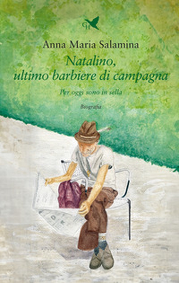 Natalino, ultimo barbiere di campagna. Per oggi sono in sella - Librerie.coop Natalino, ultimo barbiere di campagna. Per oggi sono in sella - Librerie.coop
