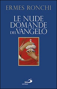 Le nude domande del Vangelo. Meditazioni proposte a Papa Francesco e alla Curia romana - Librerie.coop