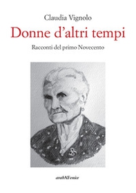 Donne d'altri tempi. Racconti del primo Novecento - Librerie.coop