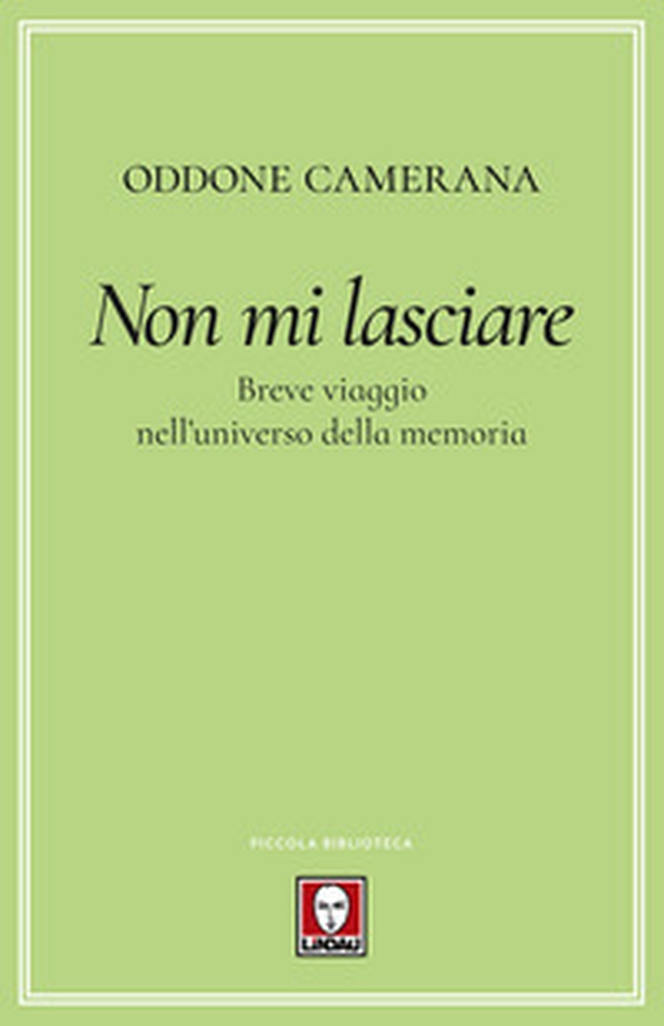 Non mi lasciare. Breve viaggio nell'universo della memoria - Librerie.coop Non mi lasciare. Breve viaggio nell'universo della memoria - Librerie.coop