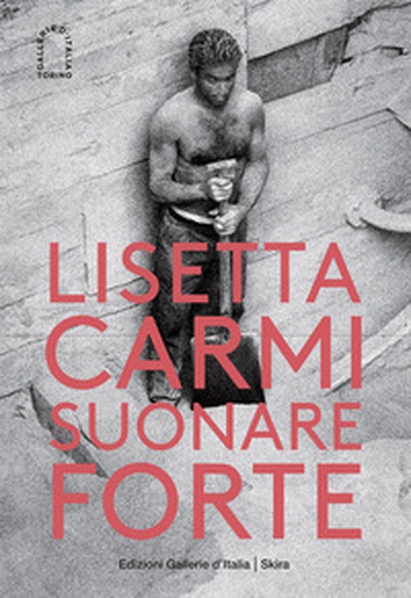 Lisetta Carmi. Suonare forte - Librerie.coop Lisetta Carmi. Suonare forte - Librerie.coop