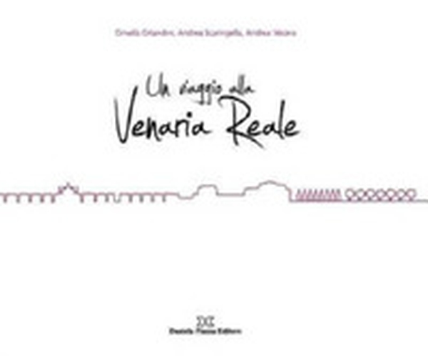 Un viaggio alla Venearia reale - Librerie.coop Un viaggio alla Venearia reale - Librerie.coop