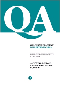 Quaderno di appunti di elettrotecnica. Esercizi sui circuiti elettrici - Librerie.coop