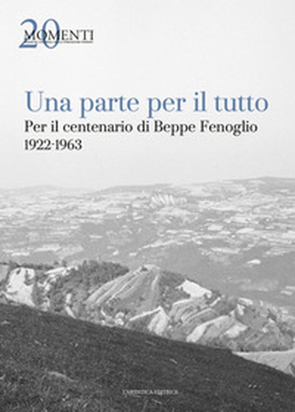 Una parte per il tutto. Per il centenario di Beppe Fenoglio 1922-1963 - Librerie.coop