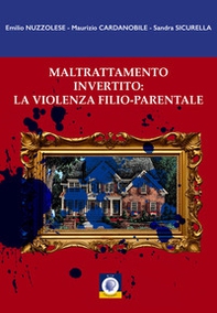 Maltrattamento invertito: la violenza filio-parentale - Librerie.coop