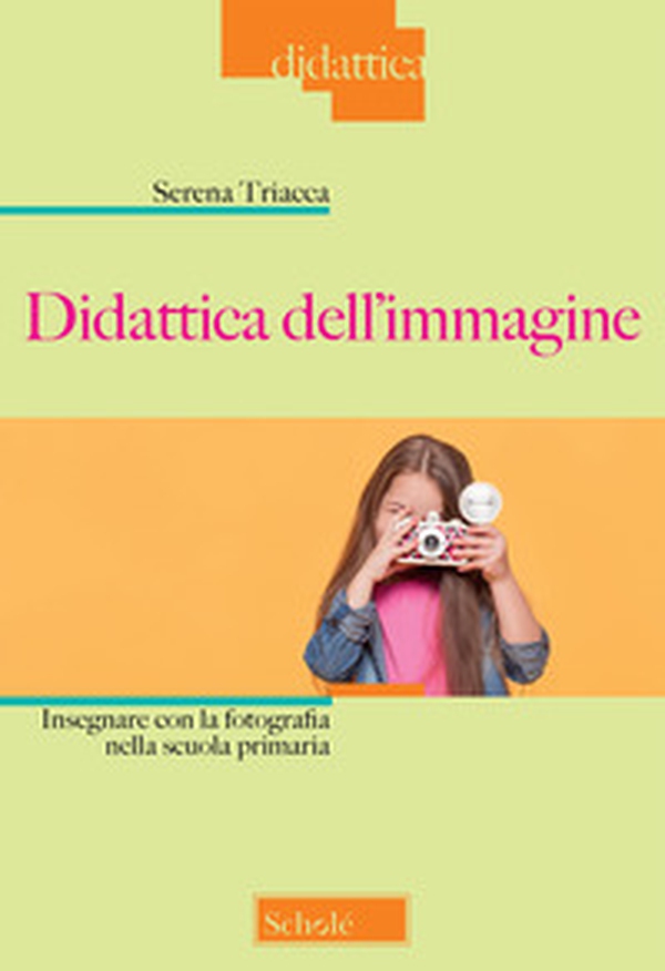 Didattica dell'immagine. Insegnare con la fotografia nella scuola primaria - Librerie.coop Didattica dell'immagine. Insegnare con la fotografia nella scuola primaria - Librerie.coop