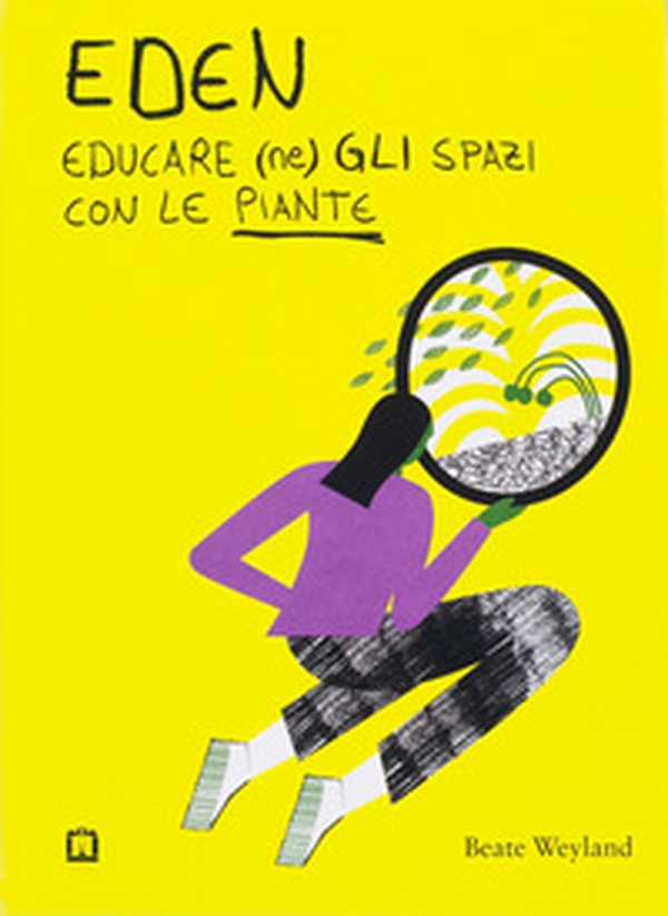 Eden. Educare (ne)gli spazi con le piante - Librerie.coop Eden. Educare (ne)gli spazi con le piante - Librerie.coop