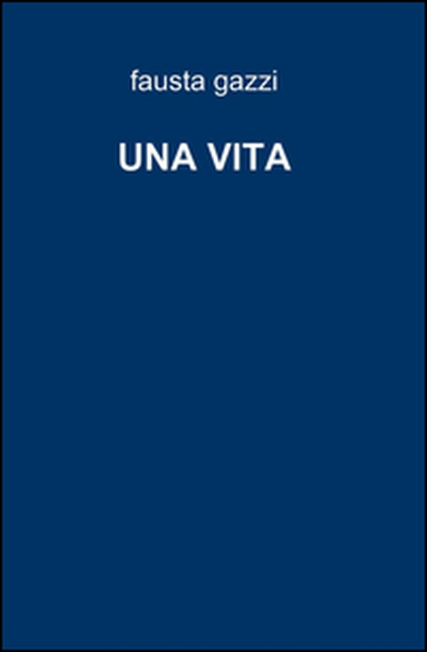 Una vita - Librerie.coop Una vita - Librerie.coop