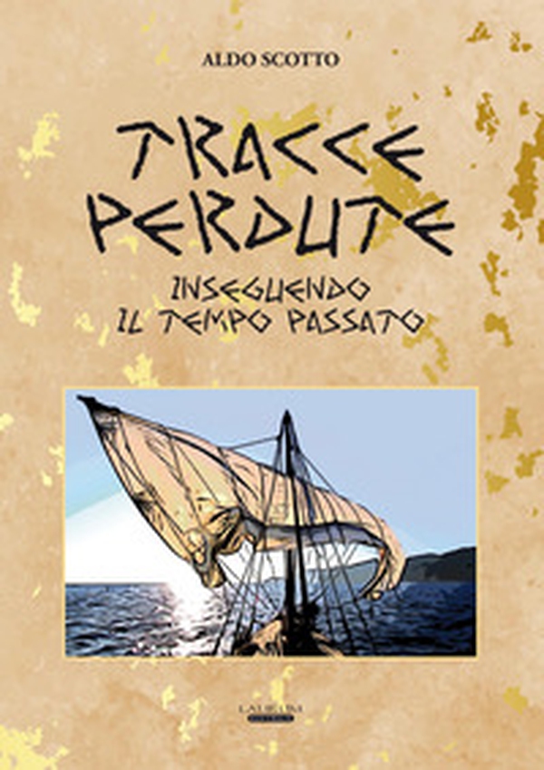 Tracce perdute. Inseguendo il tempo passato - Librerie.coop Tracce perdute. Inseguendo il tempo passato - Librerie.coop