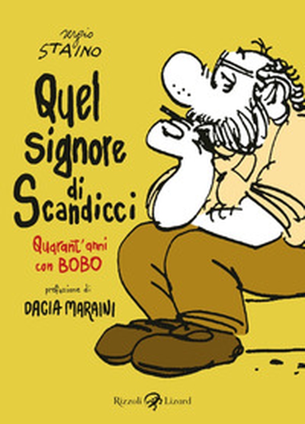 Quel signore di Scandicci. Quarant'anni con Bobo - Librerie.coop Quel signore di Scandicci. Quarant'anni con Bobo - Librerie.coop