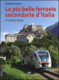 Le più belle ferrovie secondarie - Vol. 1 - Librerie.coop
