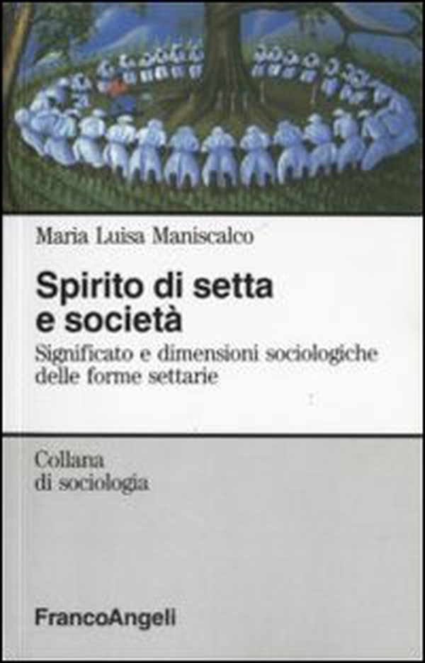 Spirito di setta e società. Significato e dimensioni sociologiche delle forme settarie - Librerie.coop