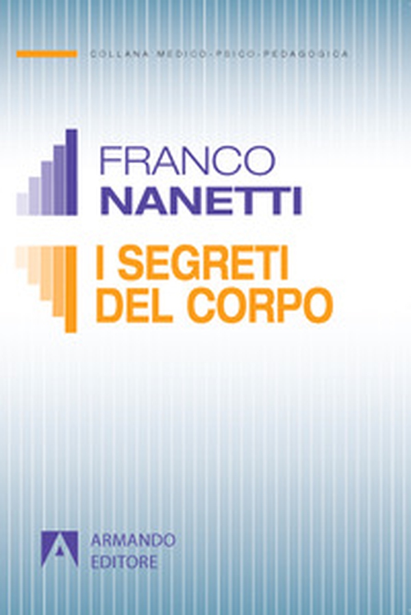 I segreti del corpo. La comunicazione trascurata nel comportamento non verbale - Librerie.coop I segreti del corpo. La comunicazione trascurata nel comportamento non verbale - Librerie.coop
