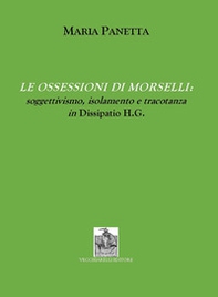 Le ossessioni di Morselli. Soggettivismo, isolamento e tracotanza in Dissipatio H.G - Librerie.coop