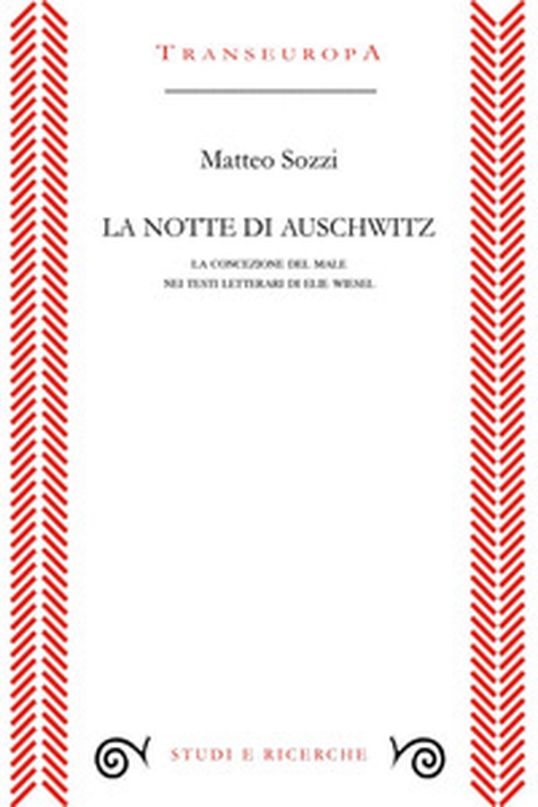 La notte di Auschwitz. La concezione del male nei testi letterari di Elie Wiesel - Librerie.coop La notte di Auschwitz. La concezione del male nei testi letterari di Elie Wiesel - Librerie.coop