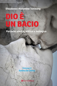 Dio è un bacio. Percorso storico, biblico e teologico - Librerie.coop
