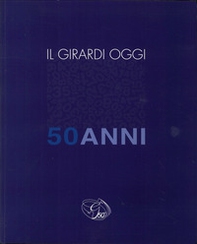 Il Girardi oggi. 50 anni - Librerie.coop