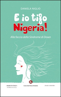 E io tifo Nigeria! Alla faccia della sindrome di Down - Librerie.coop