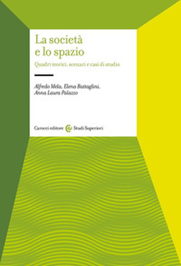 La società e lo spazio. Quadri teorici, scenari e casi di studio - Librerie.coop La società e lo spazio. Quadri teorici, scenari e casi di studio - Librerie.coop