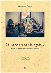 Col tempo e con la paglia... e altri proverbi toscani - Librerie.coop Col tempo e con la paglia... e altri proverbi toscani - Librerie.coop