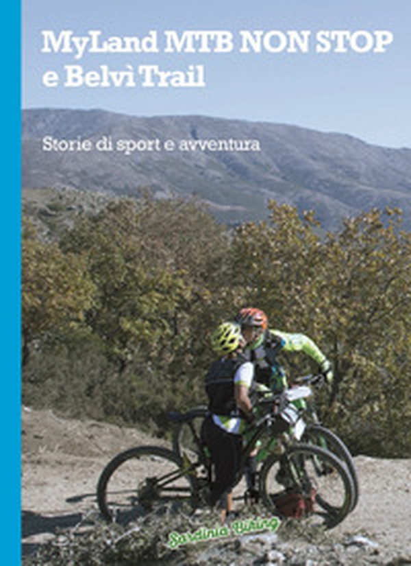 MyLand MTB Non Stop e Belvì Trail. Storie di sport e di avventura - Librerie.coop MyLand MTB Non Stop e Belvì Trail. Storie di sport e di avventura - Librerie.coop