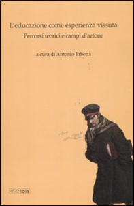 L'educazione come vita vissuta. Percorsi teorici e campi d'azione - Librerie.coop