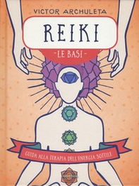 Reiki. Le basi. Guida alla terapia dell'energia sottile - Librerie.coop