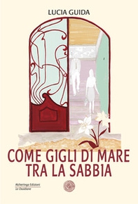 Come gigli di mare tra la sabbia - Librerie.coop