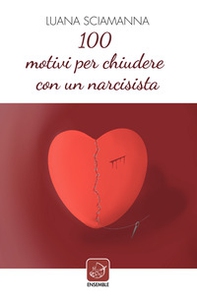 100 motivi per chiudere con un narcisista - Librerie.coop 100 motivi per chiudere con un narcisista - Librerie.coop