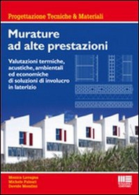 Murature ad alte prestazioni. Valutazioni termiche, acustiche, ambientali ed economiche di soluzioni di involucro in laterizio - Librerie.coop