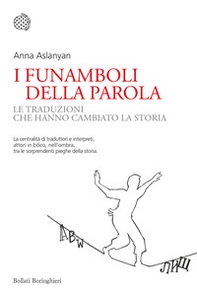 I funamboli della parola. Le traduzioni che hanno cambiato la storia - Librerie.coop I funamboli della parola. Le traduzioni che hanno cambiato la storia - Librerie.coop