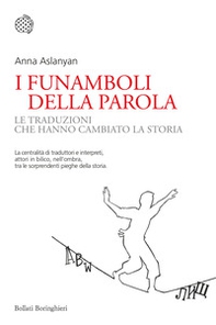 I funamboli della parola. Le traduzioni che hanno cambiato la storia - Librerie.coop