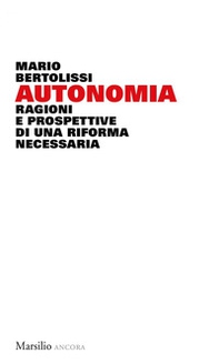 Autonomia. Ragioni e prospettive di una riforma necessaria - Librerie.coop