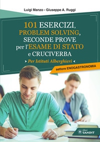 101 esercizi per l'esame di stato per Istituti Alberghieri. Settore Enogastronomia. Problem solving, seconde prove e cruciverba - Librerie.coop 101 esercizi per l'esame di stato per Istituti Alberghieri. Settore Enogastronomia. Problem solving, seconde prove e cruciverba - Librerie.coop