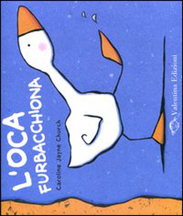 L'oca furbacchiona - Librerie.coop L'oca furbacchiona - Librerie.coop