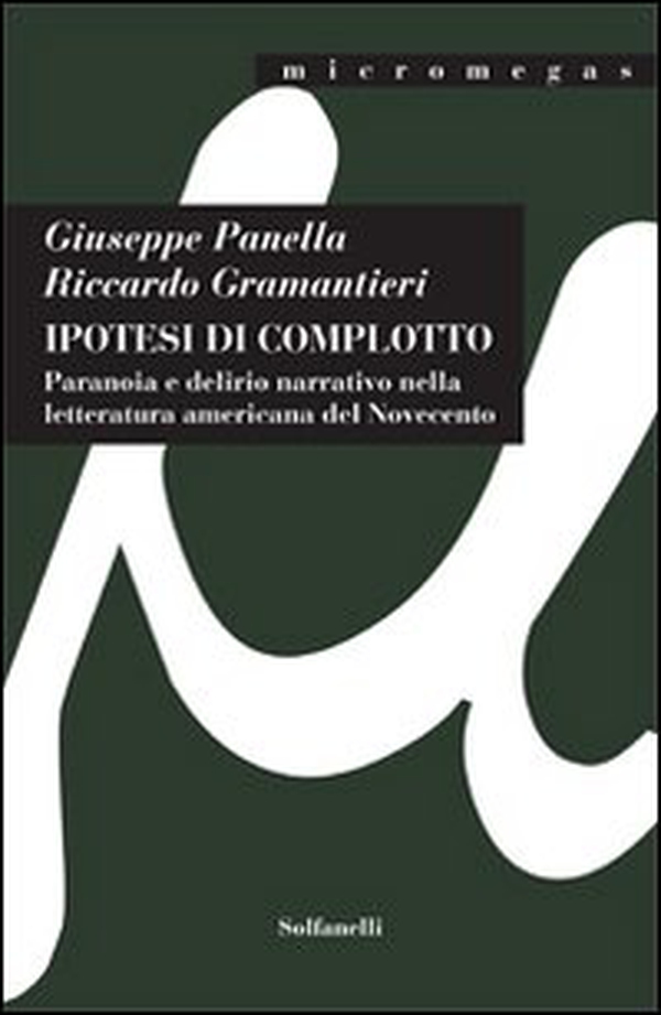 Ipotesi di complotto. Paranoia e delirio narrativo nella letteratura americana del Novecento - Librerie.coop Ipotesi di complotto. Paranoia e delirio narrativo nella letteratura americana del Novecento - Librerie.coop