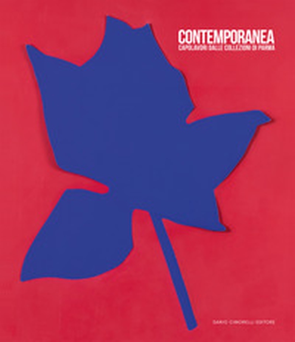 Contemporanea. Capolavori dalle collezioni di Parma - Librerie.coop Contemporanea. Capolavori dalle collezioni di Parma - Librerie.coop