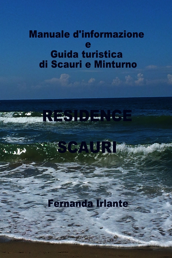 Manuale d'informazione e Guida turistica di Scauri e Minturno - Librerie.coop Manuale d'informazione e Guida turistica di Scauri e Minturno - Librerie.coop