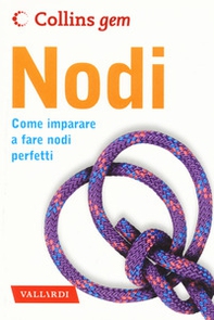 Nodi. Come imparare a fare nodi perfetti - Librerie.coop