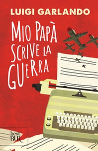 Mio papà scrive la guerra - Librerie.coop