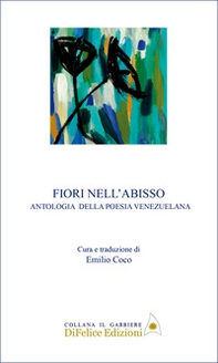 Fiori nell'abisso. Antologia della poesia venezuelana - Librerie.coop