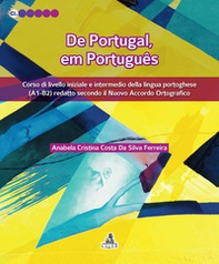 De Portugal, em português. Corso di livello iniziale e intermedio della lingua portoghese (A1-B2) redatto secondo il nuovo accordo ortografico - Librerie.coop