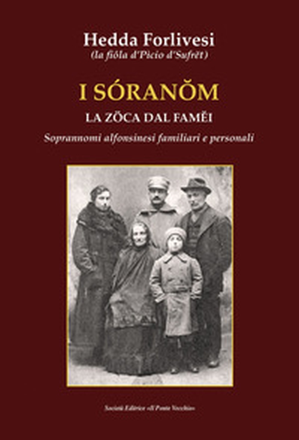I sòranom. La zoca dal famei. Soprannomi alfonsinesi familiari e personali - Librerie.coop I sòranom. La zoca dal famei. Soprannomi alfonsinesi familiari e personali - Librerie.coop
