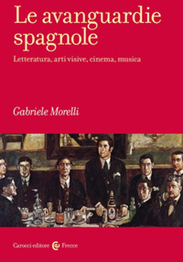 Le avanguardie spagnole. Letteratura, arti visive, cinema, musica - Librerie.coop Le avanguardie spagnole. Letteratura, arti visive, cinema, musica - Librerie.coop